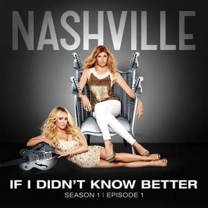 If I Didn’t Know Better (Nashville Cast version) (radio mix)