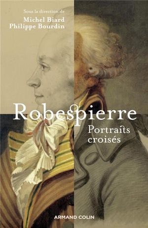 Robespierre, portraits croisés