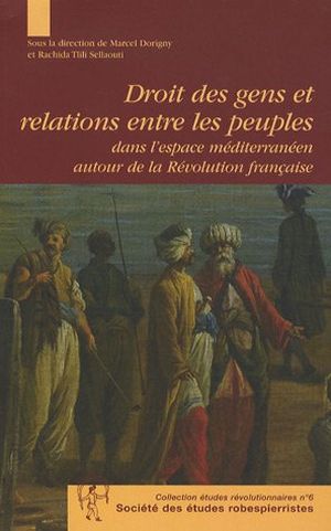 Droit des gens et relations entre les peuples dans l'espace méditerranéen autour de la révolution française