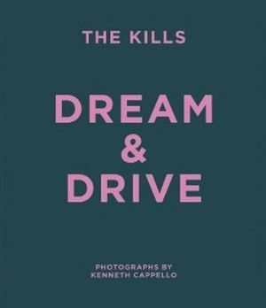 The Kills : Dream and Drive