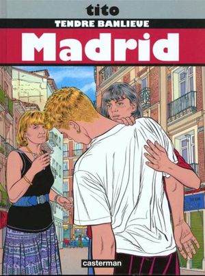 Madrid - Tendre Banlieue, tome 9