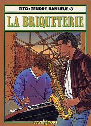 La briqueterie - Tendre Banlieue, tome 3