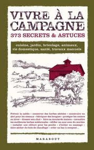 Vivre à la campagne, 373 secrets & astuces