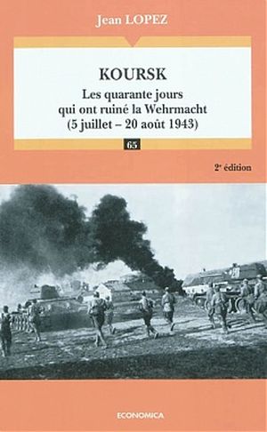 Koursk : Les quarante jours qui ont ruiné la Wehrmacht