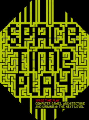 Space Time Play : Computer Games, Architecture and Urbanism : The Next Level