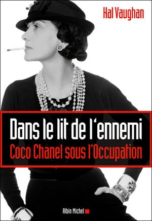 Dans le lit de l'ennemi , Coco Chanel sous l'Occupation