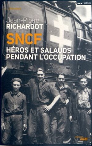 SNCF : Héros et salauds pendant l'Occupation