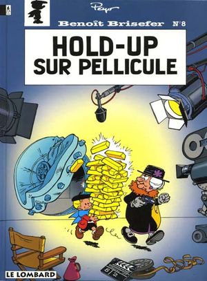 Hold-up sur pellicule - Benoît Brisefer, tome 8