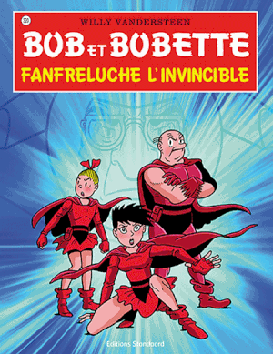 Fanfreluche l'invincible - Bob et Bobette, tome 320