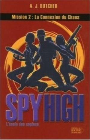 La connexion du Chaos - Spy High l'école des espions, tome 2