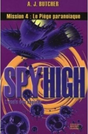 Le piège Paranoïaque - Spy High L'ecole des espion, tome 4