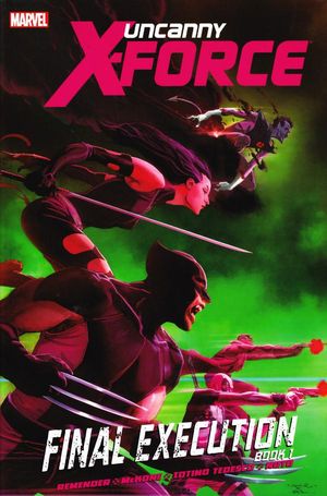 Uncanny X-Force: Final Execution, Book One