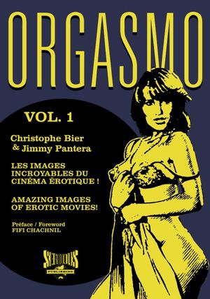 Orgasmo, Les images incroyables du cinéma érotique! Vol. 1 & 2