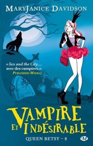 Vampire et Indésirable - Queen Betsy, tome 8