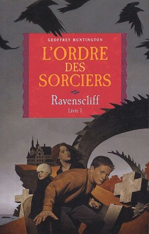 L'ordre des sorciers - Ravenscliff, tome 1
