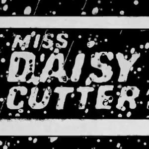 Miss Daisy Cutter