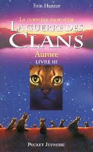 La Guerre des Clans - La dernière prophétie : Aurore
