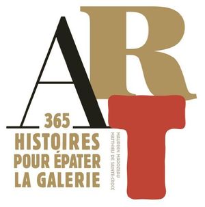 Art : 365 histoires pour épater la galerie