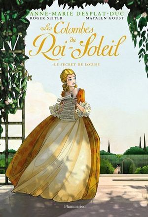 Le secret de Louise - Les Colombes du Roi-Soleil, tome 2