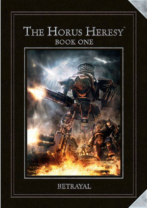 Horus Heresy Book One : Betrayal