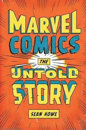 Marvel Comics: The Untold Story