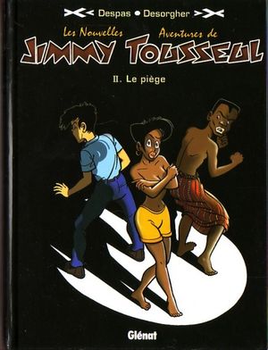 Le Piège - Les Nouvelles Aventures de Jimmy Tousseul, tome 2