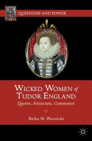 Wicked woman of Tudor England