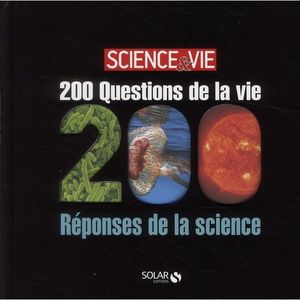 200 questions de la vie, 200 réponses de la science