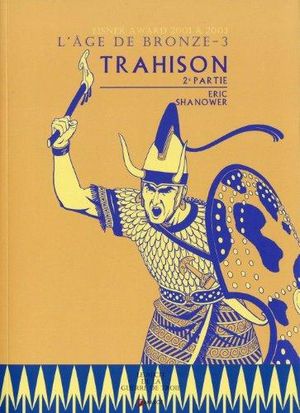 Trahison : 2ème partie - L'Âge de bronze, tome 4