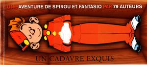 Un cadavre exquis - Une aventure de Spirou et Fantasio par 79 auteurs