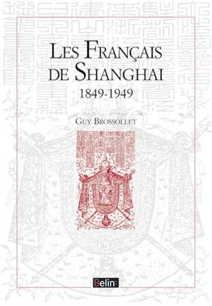 Les Français de Shanghai, 1849-1949