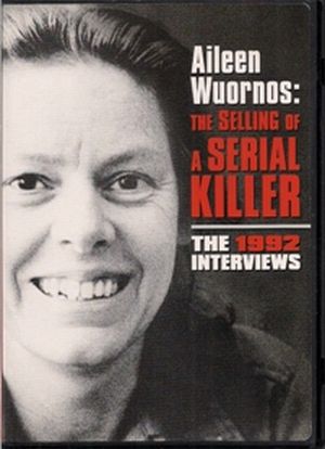 Aileen Wuornos : The Selling Of A Serial Killer