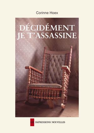 Décidément je t'assassine