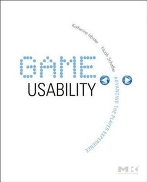 Game Usability: Advice from the Experts for Advancing the Player Experience