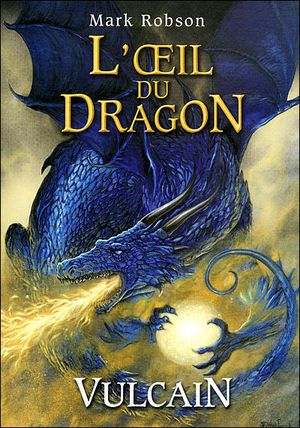 L'oeil du dragon, Tome 1 : Vulcain