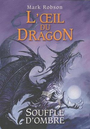 L'oeil du dragon, Tome 2 : Souffle d'Ombre