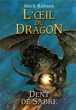 L'oeil du dragon, Tome 3 : Dent-de-Sabre