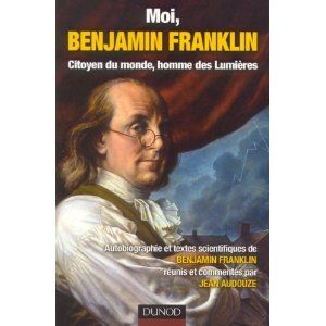 Moi, Benjamin Franklin : Citoyen du monde, homme des Lumières