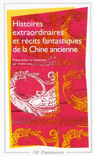 Histoires extraordinaires et récits fantastique de la Chine ancienne