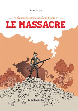 Le Massacre - Le Musée insolite de Limul Goma, tome 2