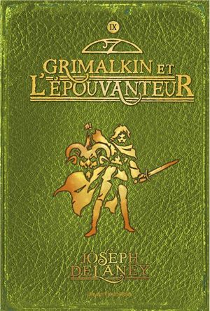 Grimalkin et l'Épouvanteur - L'Épouvanteur, tome 9
