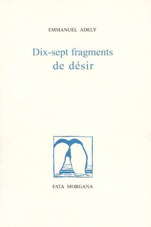 Dix-Sept Fragments de Désir