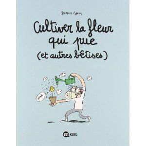 Cultiver la fleur qui pue (et autres bêtises)