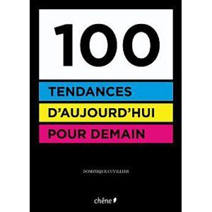 100 tendances d'aujourd'hui pour demain