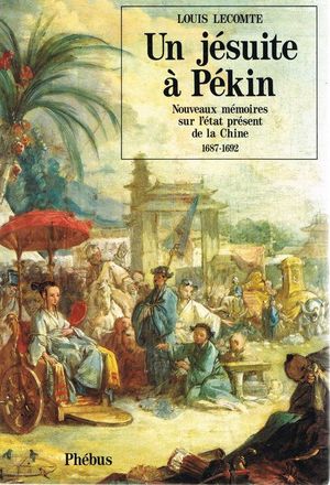 Nouveaux mémoires sur l'état présent de la Chine