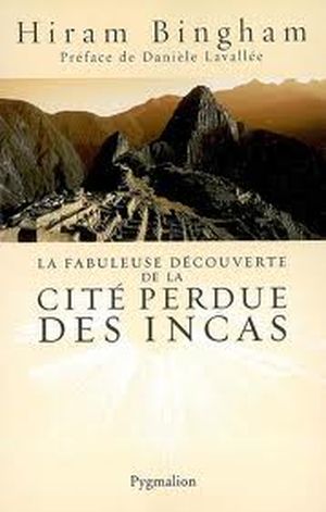 La fabuleuse découverte de la cité perdue des Incas