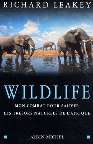 Wildlife, Mon combat pour sauver les trésors naturels en Afrique