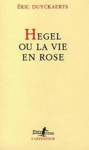 Hegel ou la vie en rose