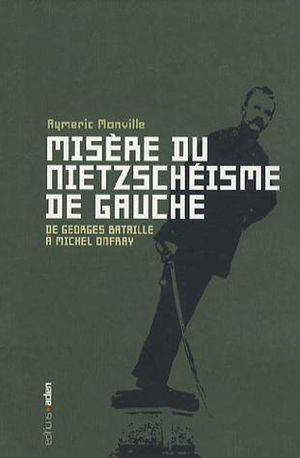 Misère du nietzschéisme de gauche