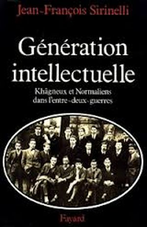 Génération intellectuelle : khagneux et normaliens dans l'entre-deux-guerres